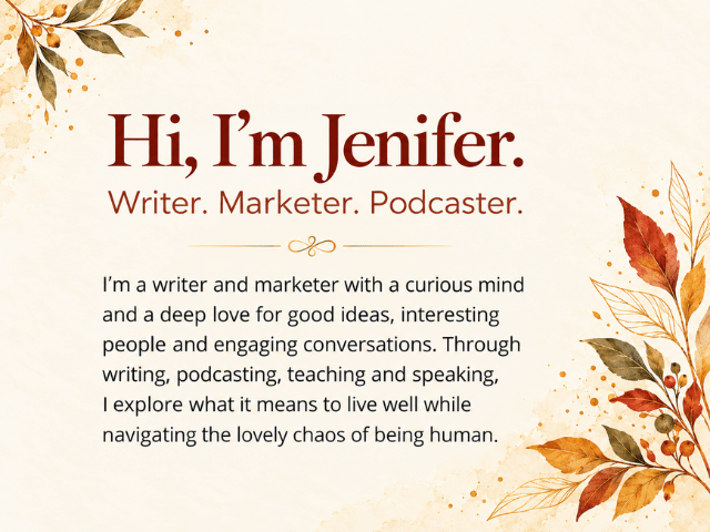 Hi I'm Jenifer Vogt Writer Marketer and Podcaster Jenifer Vogt, writer, marketer and podcaster, sharing insights on personal growth, reinvention and living well.