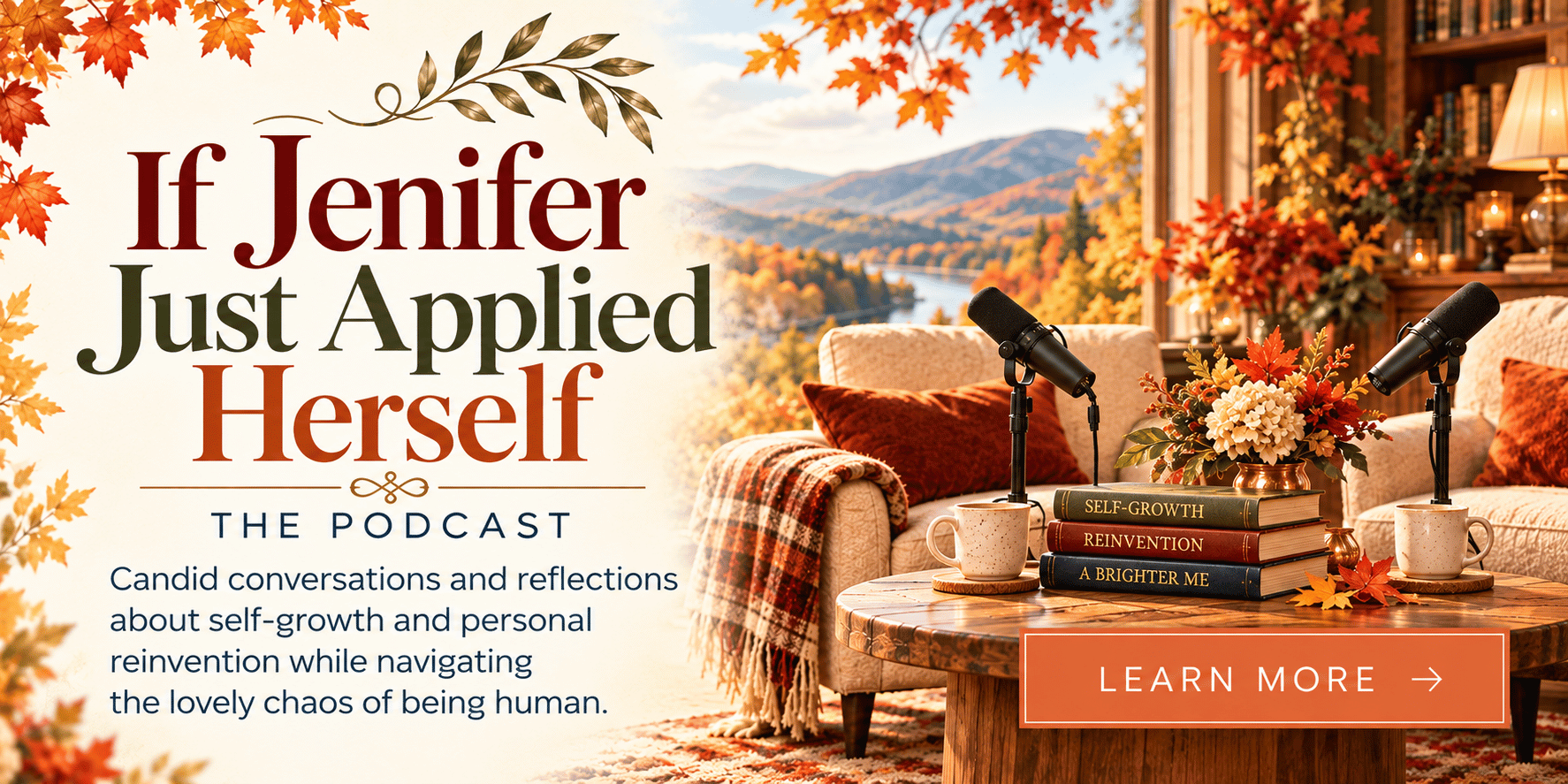 If Jenifer Vogt Just Applied Herself Podcast If Jenifer Just Applied Herself podcast banner featuring candid conversations about self-growth and personal reinvention.
