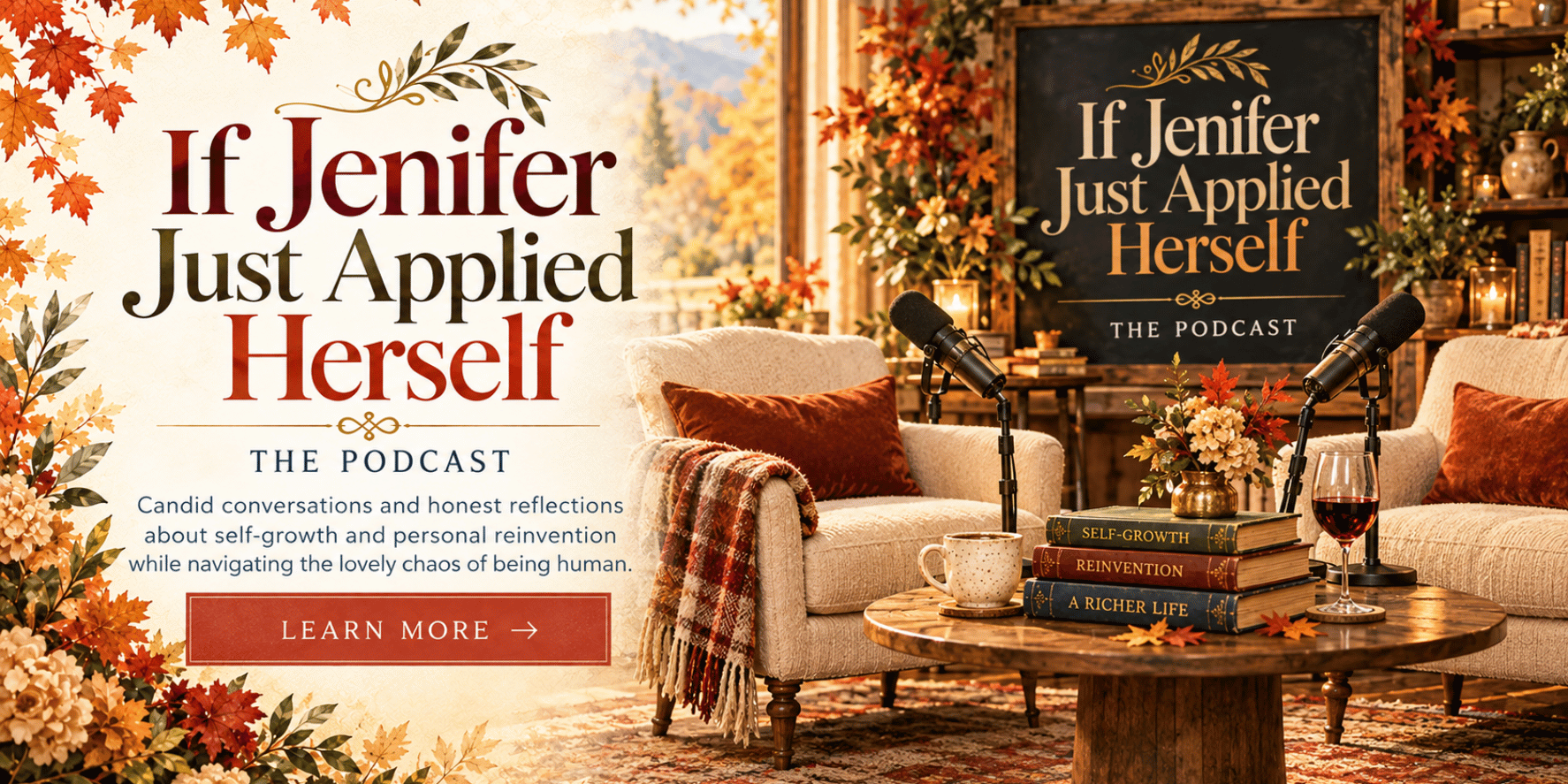 If Jenifer Vogt Just Applied Herself Podcast Cozy home podcast studio with two chairs, microphones, books, coffee and wine promoting If Jenifer Just Applied Herself.