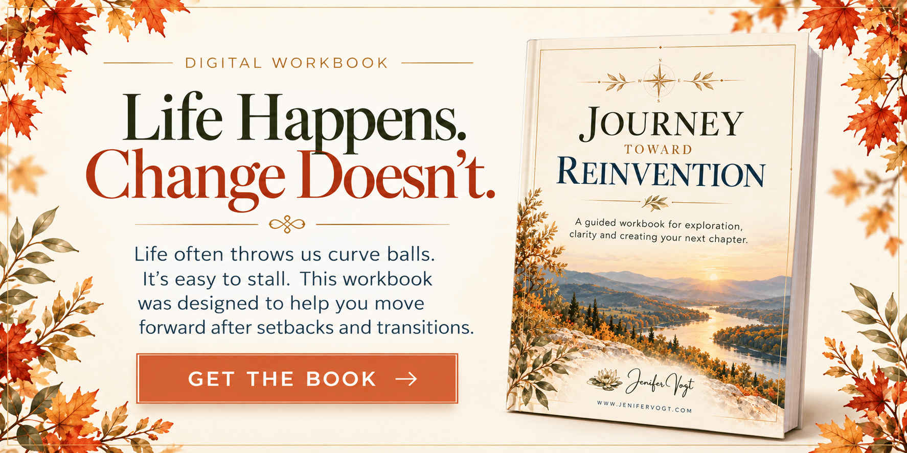 Journey Toward Reinvention by Jenifer Vogt ourney Toward Reinvention digital workbook banner promoting a guided workbook for navigating change, setbacks and transitions.